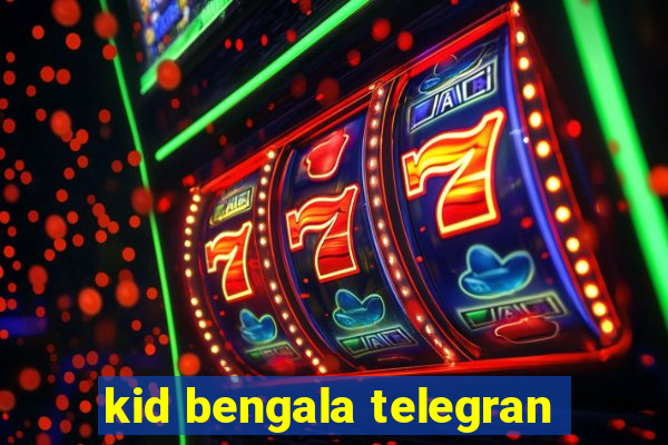 kid bengala telegran